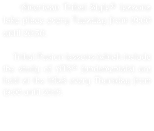     American Tribal Style® lessons take place every Tuesday from 19:00 until 20:30.

    Tribal Fusion lessons (which include the study of ATS® fundamentals) are held at the IALS every Thursday from 19:00 until 20:15.

 The IALS is located at via Cesare Fracassini n. 60, Rome, Italy.